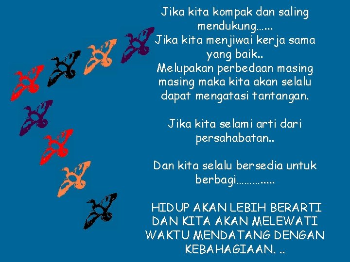 Jika kita kompak dan saling mendukung…. . . Jika kita menjiwai kerja sama yang
