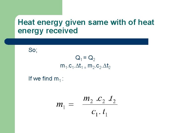 Heat energy given same with of heat energy received So; Q 1 = Q