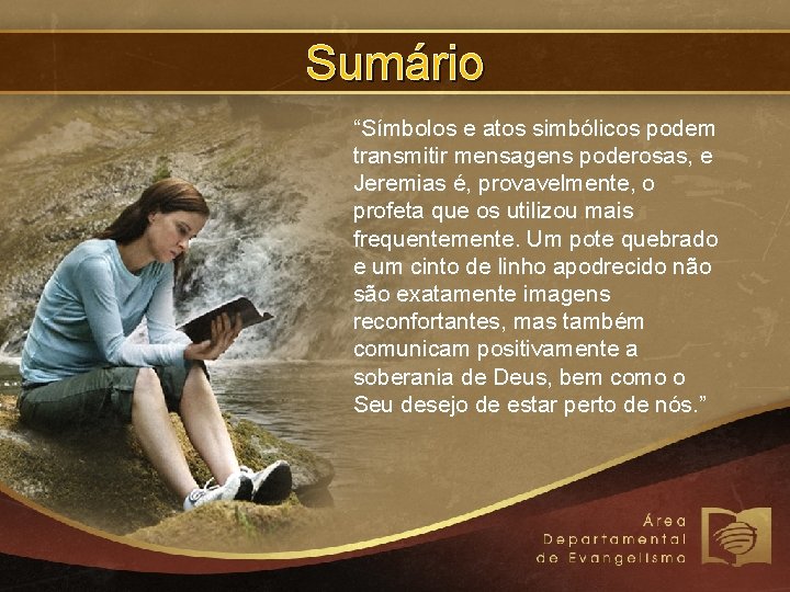 Sumário “Símbolos e atos simbólicos podem transmitir mensagens poderosas, e Jeremias é, provavelmente, o