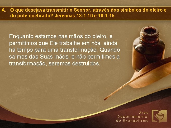 A. O que desejava transmitir o Senhor, através dos símbolos do oleiro e do