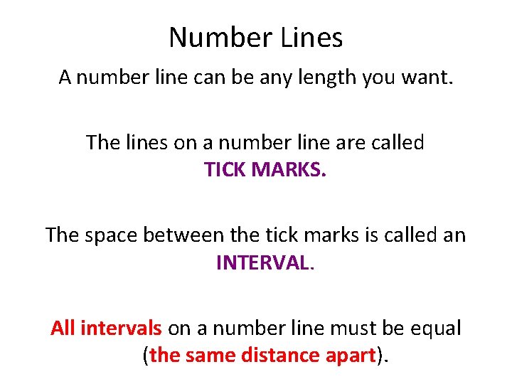 Number Lines A number line can be any length you want. The lines on