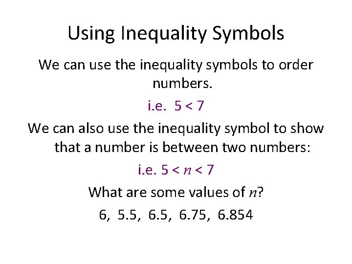 Using Inequality Symbols We can use the inequality symbols to order numbers. i. e.