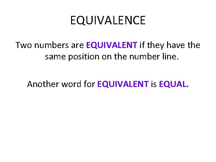 EQUIVALENCE Two numbers are EQUIVALENT if they have the same position on the number