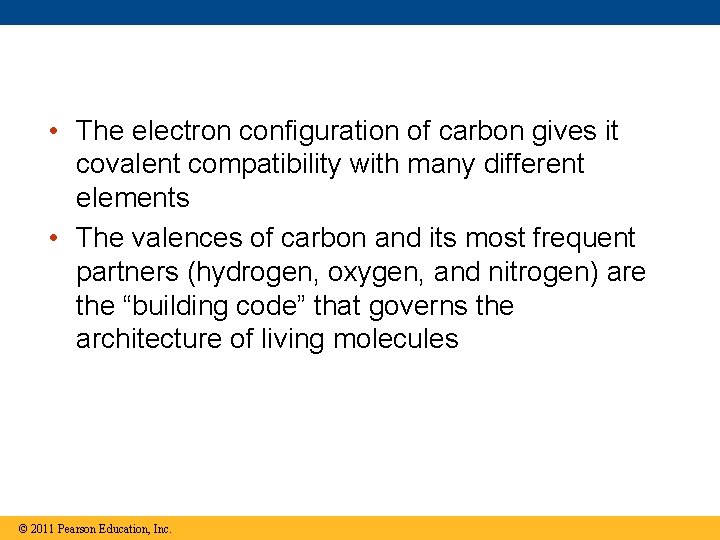  • The electron configuration of carbon gives it covalent compatibility with many different