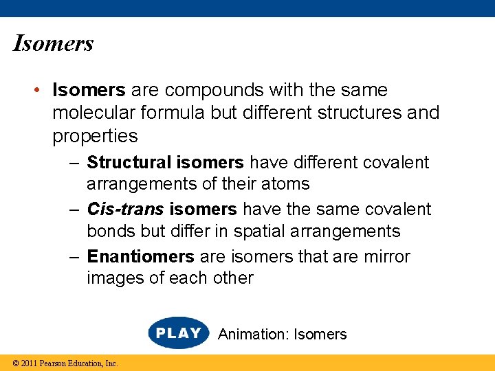 Isomers • Isomers are compounds with the same molecular formula but different structures and