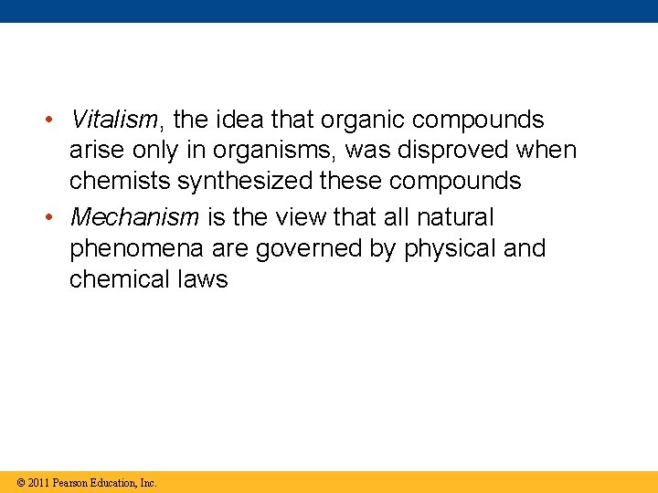  • Vitalism, the idea that organic compounds arise only in organisms, was disproved