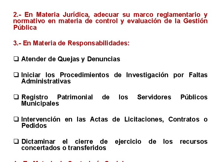 2. - En Materia Jurídica, adecuar su marco reglamentario y normativo en materia de