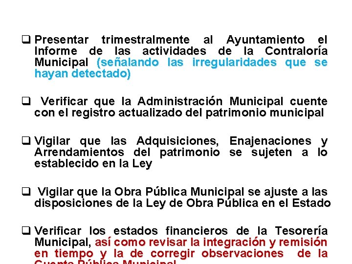 q Presentar trimestralmente al Ayuntamiento el Informe de las actividades de la Contraloría Municipal