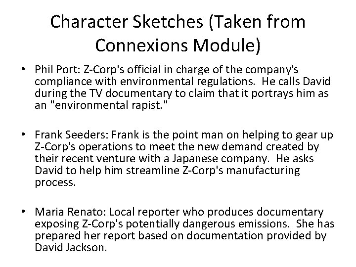 Character Sketches (Taken from Connexions Module) • Phil Port: Z-Corp's official in charge of