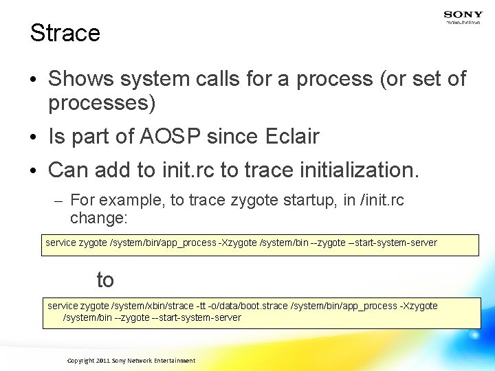 Strace • Shows system calls for a process (or set of processes) • Is