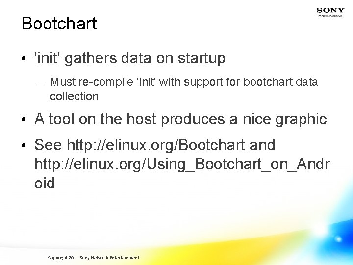 Bootchart • 'init' gathers data on startup – Must re-compile 'init' with support for