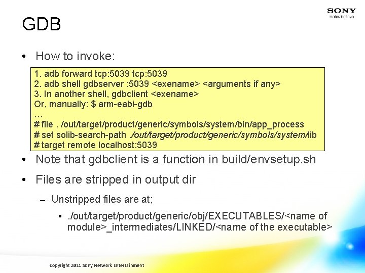 GDB • How to invoke: 1. adb forward tcp: 5039 2. adb shell gdbserver