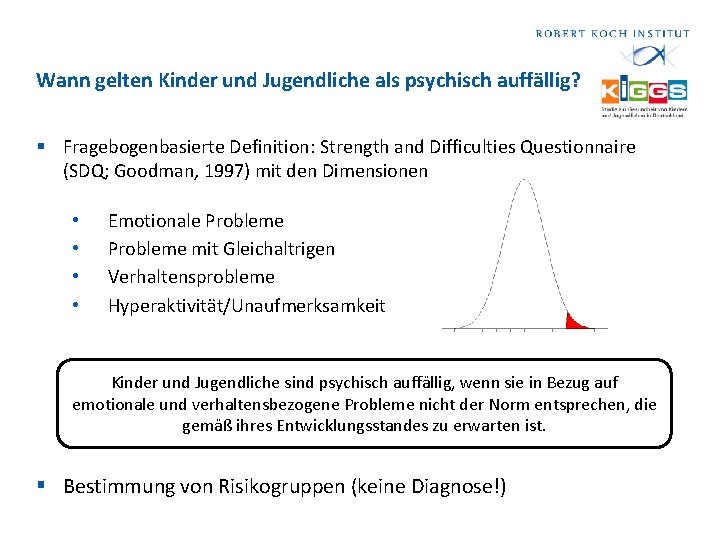 Wann gelten Kinder und Jugendliche als psychisch auffällig? § Fragebogenbasierte Definition: Strength and Difficulties