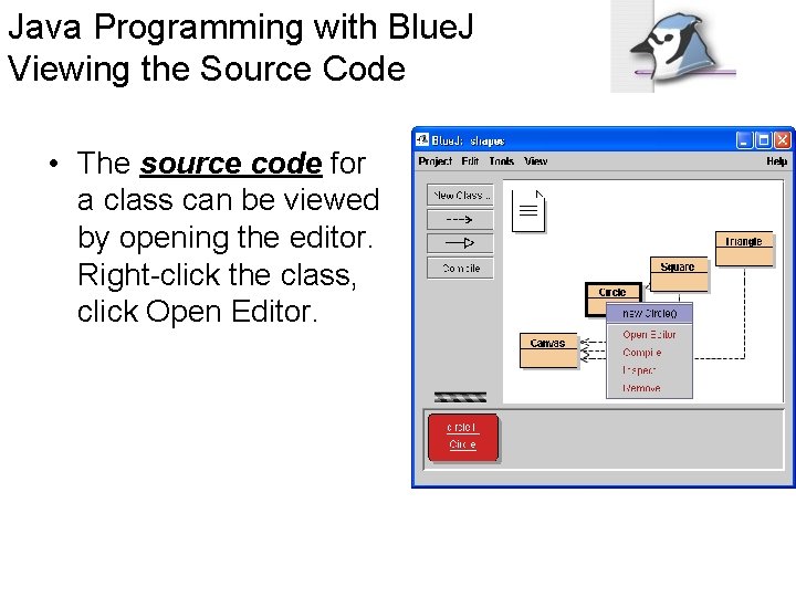 Java Programming with Blue. J Viewing the Source Code • The source code for