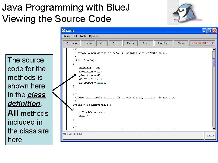 Java Programming with Blue. J Viewing the Source Code The source code for the