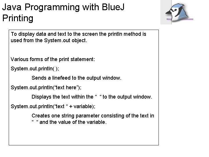 Java Programming with Blue. J Printing To display data and text to the screen