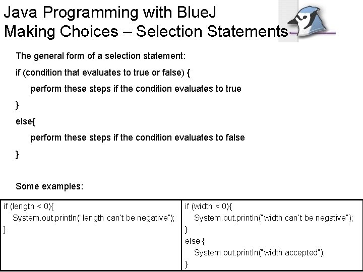 Java Programming with Blue. J Making Choices – Selection Statements The general form of