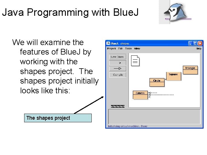 Java Programming with Blue. J We will examine the features of Blue. J by