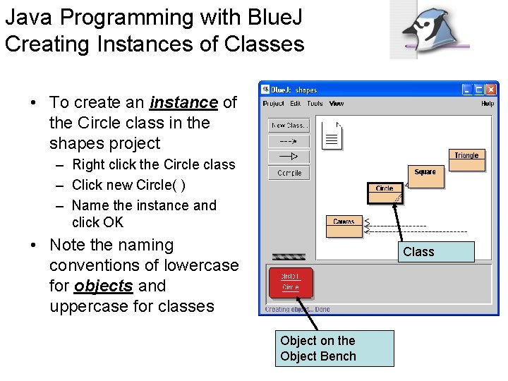 Java Programming with Blue. J Creating Instances of Classes • To create an instance