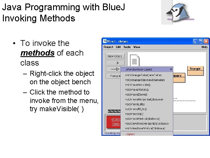 Java Programming with Blue. J Invoking Methods • To invoke the methods of each