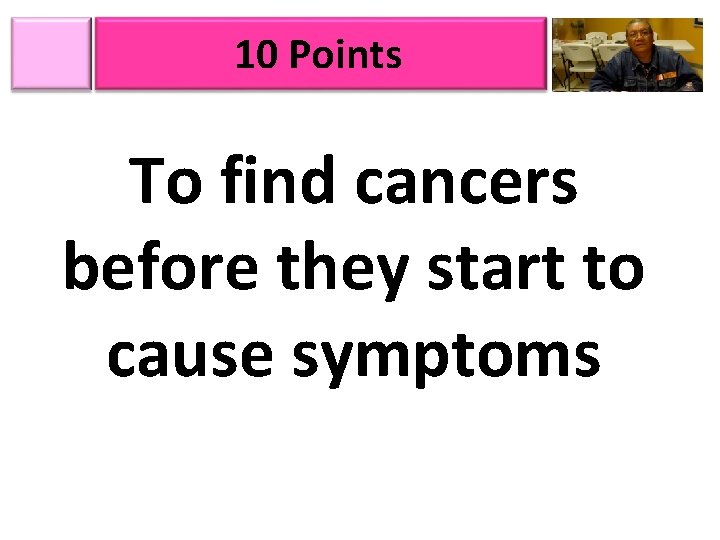 10 Points To find cancers before they start to cause symptoms 