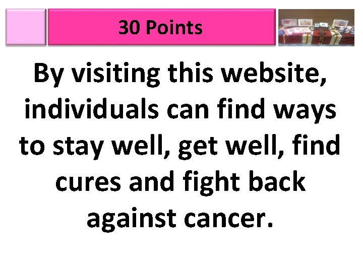 30 Points By visiting this website, individuals can find ways to stay well, get