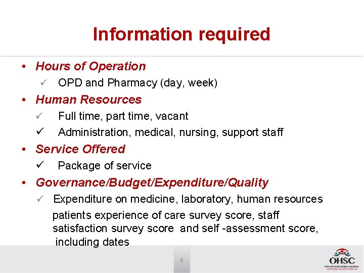Information required • Hours of Operation ü OPD and Pharmacy (day, week) • Human