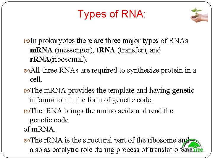 Types of RNA: In prokaryotes there are three major types of RNAs: m. RNA