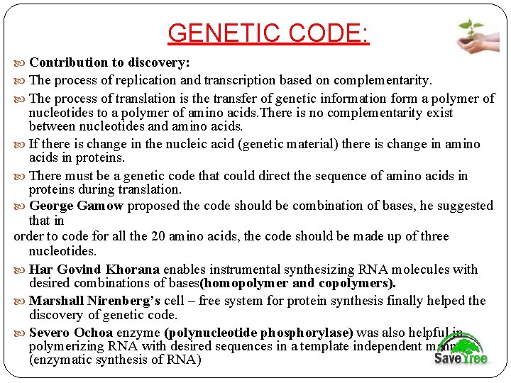 GENETIC CODE: Contribution to discovery: The process of replication and transcription based on complementarity.