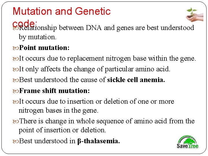Mutation and Genetic code: Relationship between DNA and genes are best understood by mutation.