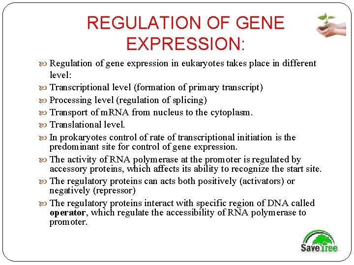 REGULATION OF GENE EXPRESSION: Regulation of gene expression in eukaryotes takes place in different