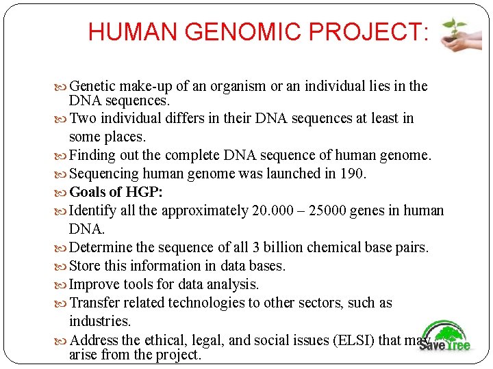 HUMAN GENOMIC PROJECT: Genetic make-up of an organism or an individual lies in the