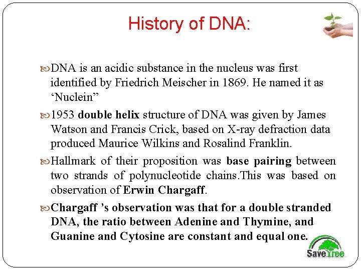 History of DNA: DNA is an acidic substance in the nucleus was first identified