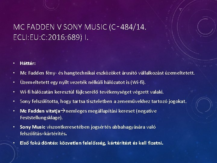 MC FADDEN V SONY MUSIC (C‑ 484/14. ECLI: EU: C: 2016: 689) I. •