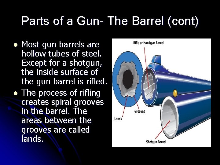 Parts of a Gun- The Barrel (cont) l l Most gun barrels are hollow