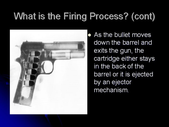 What is the Firing Process? (cont) l As the bullet moves down the barrel