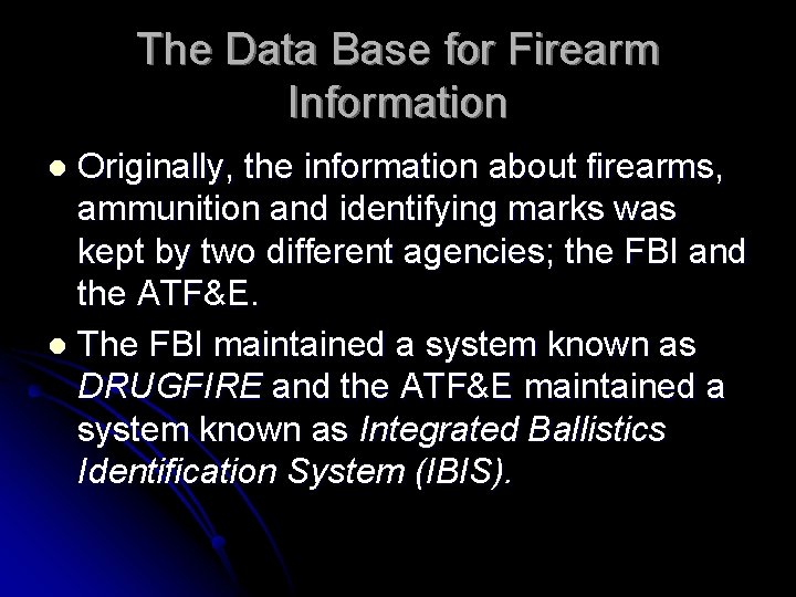 The Data Base for Firearm Information Originally, the information about firearms, ammunition and identifying