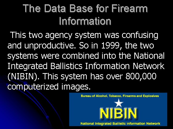 The Data Base for Firearm Information This two agency system was confusing and unproductive.