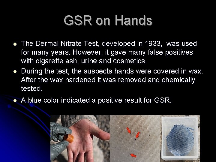 GSR on Hands l l l The Dermal Nitrate Test, developed in 1933, was