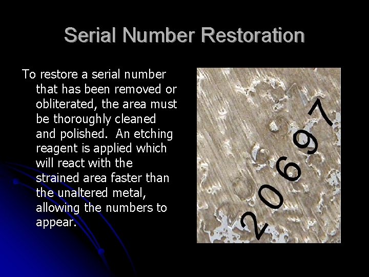 Serial Number Restoration To restore a serial number that has been removed or obliterated,