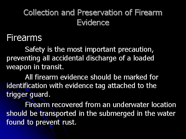 Collection and Preservation of Firearm Evidence Firearms Safety is the most important precaution, preventing