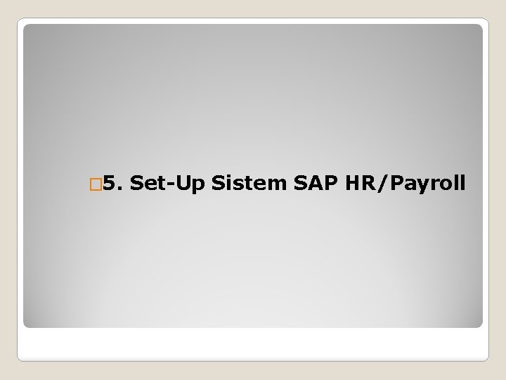 � 5. Set-Up Sistem SAP HR/Payroll 