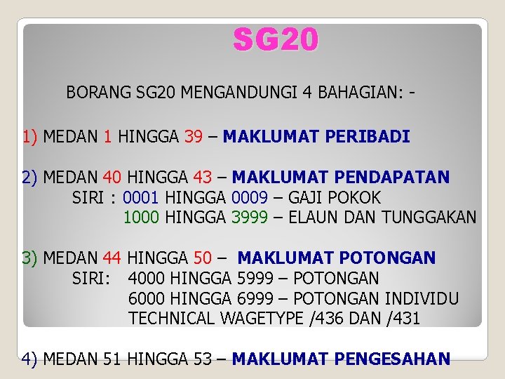 SG 20 BORANG SG 20 MENGANDUNGI 4 BAHAGIAN: 1) MEDAN 1 HINGGA 39 –