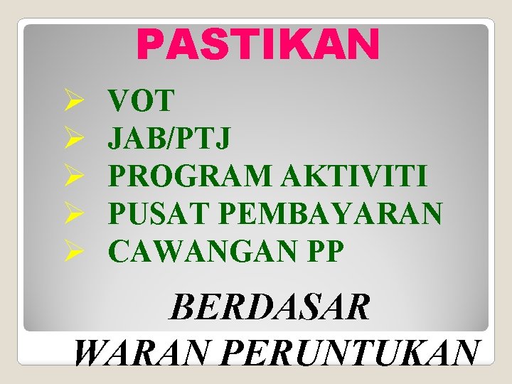 PASTIKAN Ø Ø Ø VOT JAB/PTJ PROGRAM AKTIVITI PUSAT PEMBAYARAN CAWANGAN PP BERDASAR WARAN