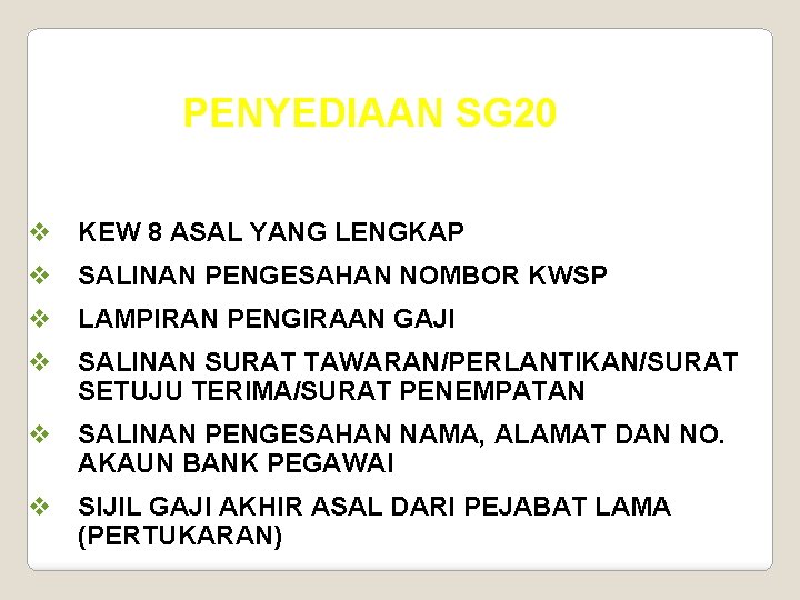 PENYEDIAAN SG 20 v KEW 8 ASAL YANG LENGKAP v SALINAN PENGESAHAN NOMBOR KWSP