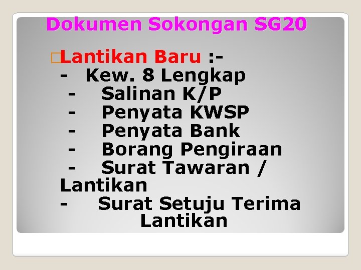 Dokumen Sokongan SG 20 �Lantikan Baru : - Kew. 8 Lengkap - Salinan K/P