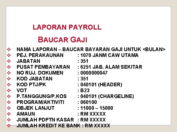 LAPORAN PAYROLL BAUCAR GAJI v v v v NAMA LAPORAN – BAUCAR BAYARAN GAJI