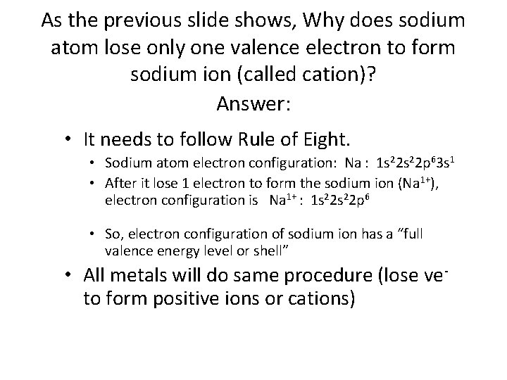 As the previous slide shows, Why does sodium atom lose only one valence electron
