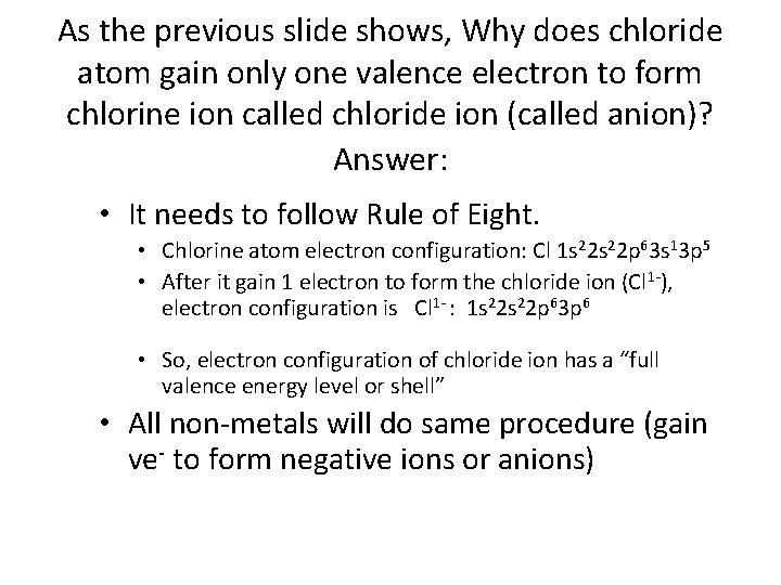 As the previous slide shows, Why does chloride atom gain only one valence electron