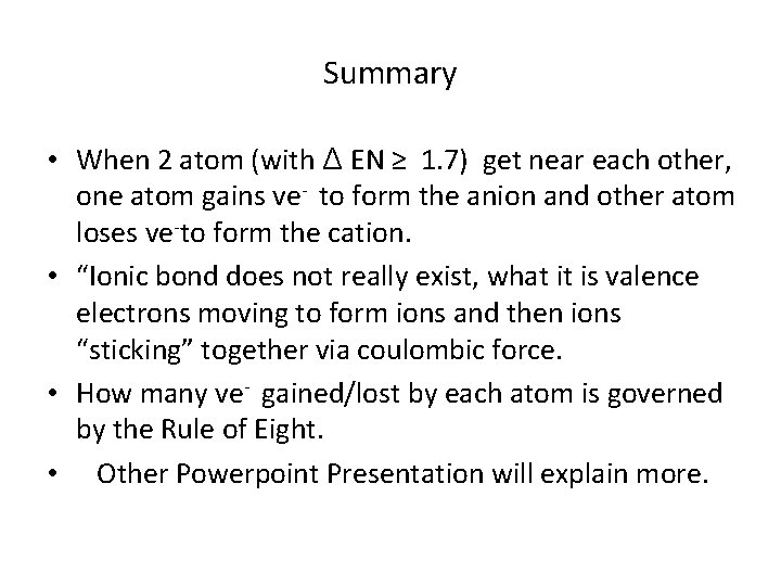 Summary • When 2 atom (with Δ EN ≥ 1. 7) get near each